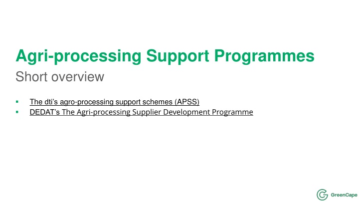 Overview of Agro-Processing Support Programmes by the dti and DEDAT