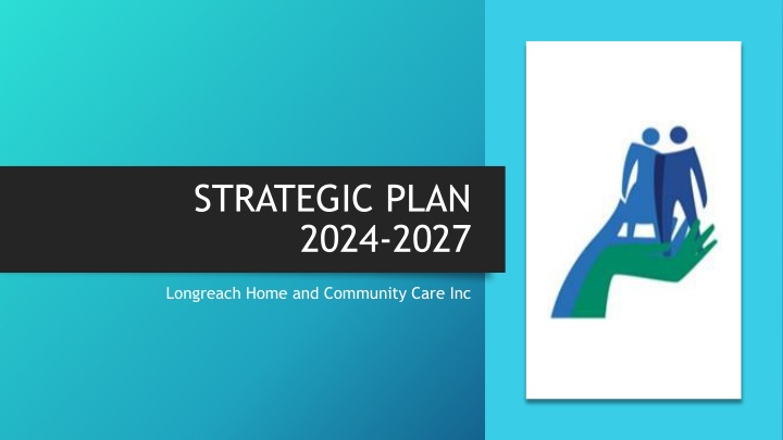 Strategic Plan Overview for Longreach Home and Community Care Inc. 2024-2027