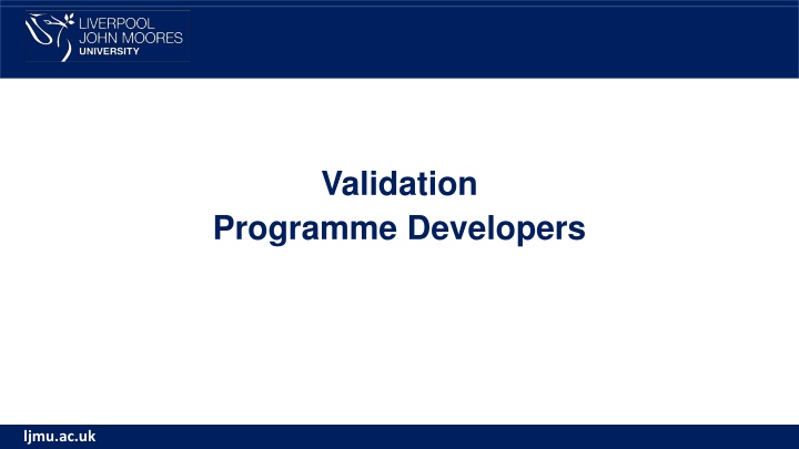 Validation Programme Developers at LJMU