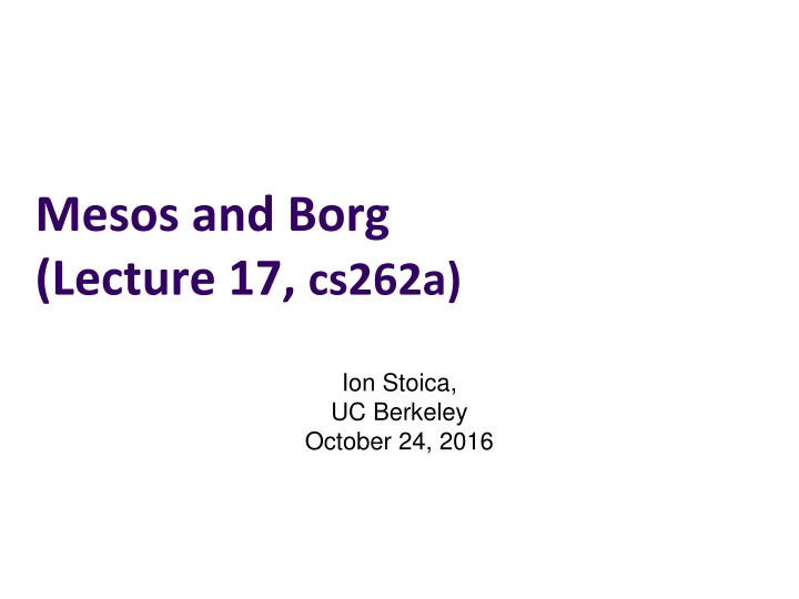 mesos and borg lecture 17 cs262a n.w