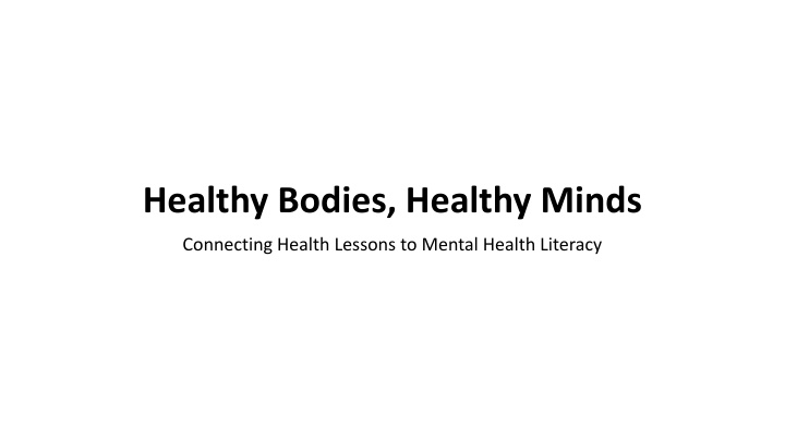 Healthy Bodies, Healthy Minds: Connecting Health Lessons to Mental Health Literacy