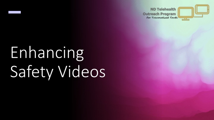 enhancing safety videos n.w