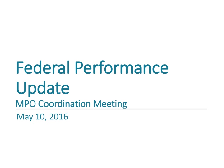 Federal Performance Update - MPO Coordination Meeting May 10, 2016
