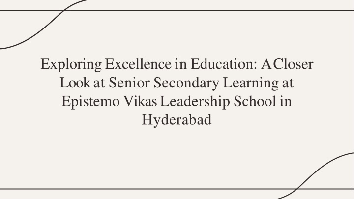 Exploring Excellence in Education A Closer Look at Senior Secondary Learning at Epistemo Vikas Leadership School in Hyderabad