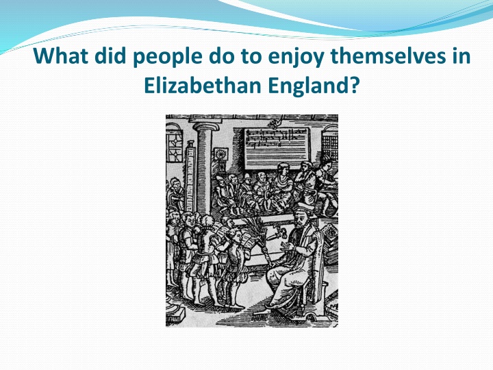 Elizabethan Recreation and Culture