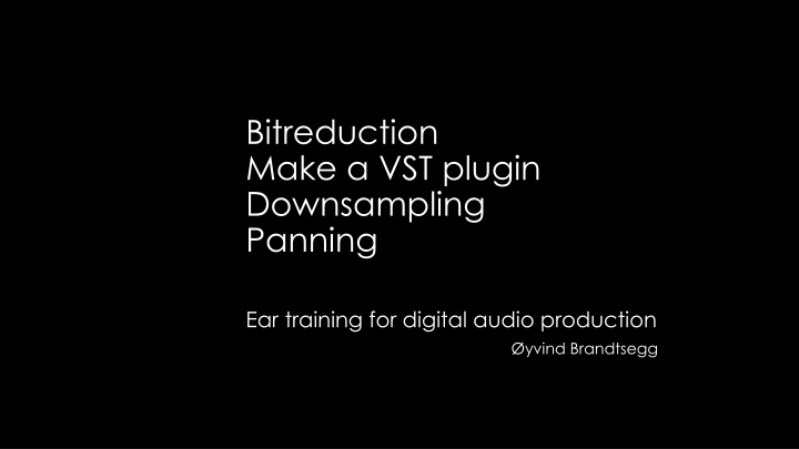 bitreduction make a vst plugin downsampling n.w