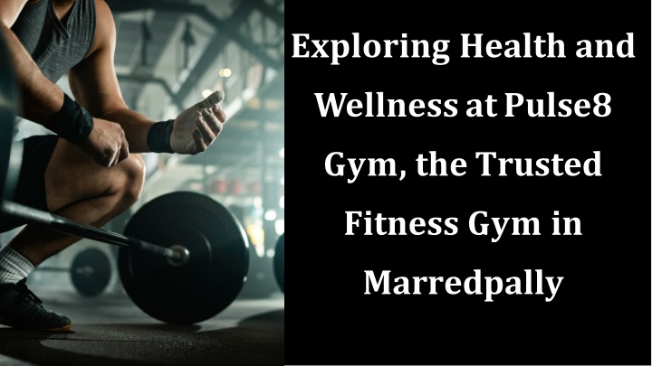 Exploring Health and Wellness at Pulse8 Gym, the Trusted Fitness Gym in Marredpally