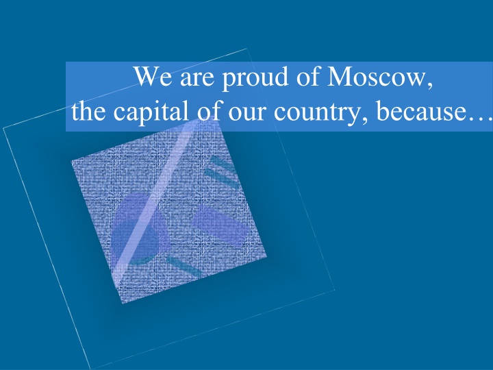 we are proud of moscow the capital of our country n.w