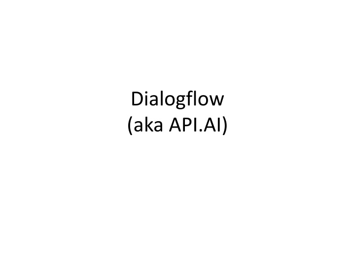Dialogflow - Powerful Conversational AI Platform