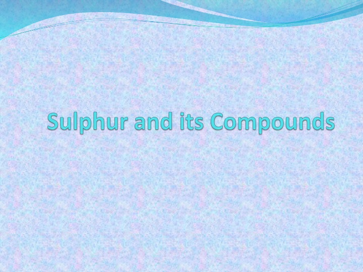 Properties and Compounds of Sulphur