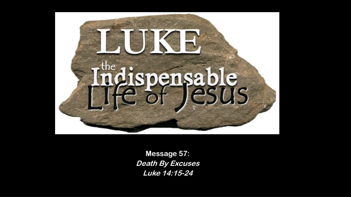 message 57 death by excuses luke 14 15 24 n.w