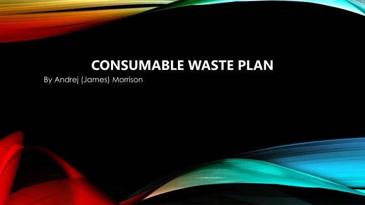 consumable waste plan by andrej james morrison n.w
