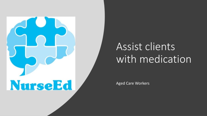 assist clients with medication n.w
