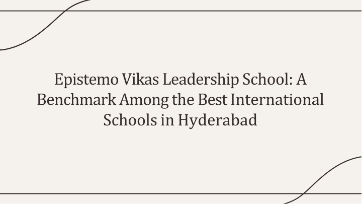 Shaping Global Minds Epistemo Vikas Leadership School’s Distinction Among the Best International Schools in Hyderabad