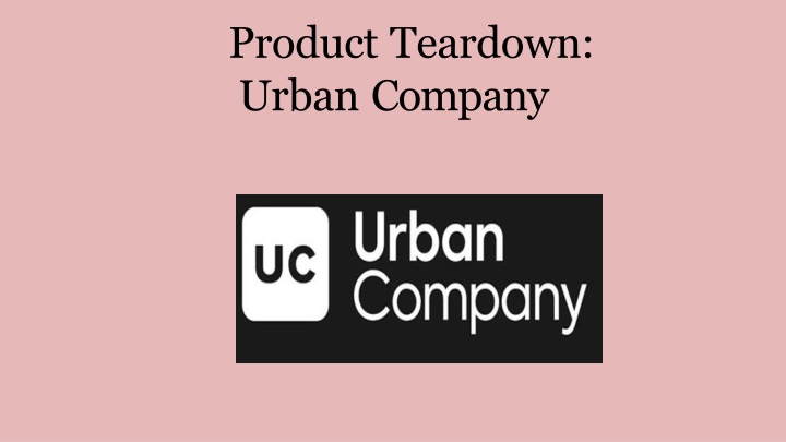 product teardown urban company n.w