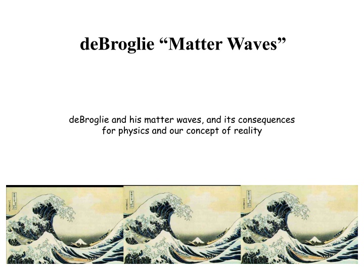 The Fascinating World of de Broglie Matter Waves