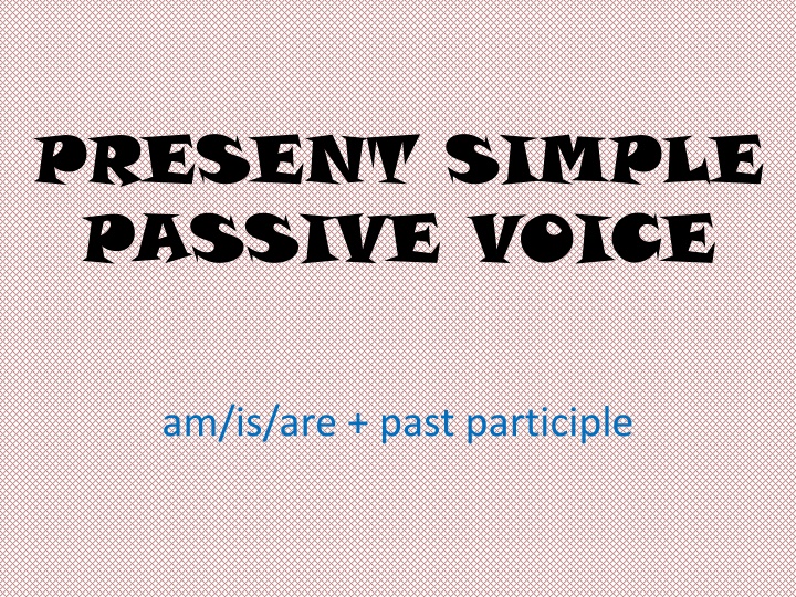present simple passive voice n.w