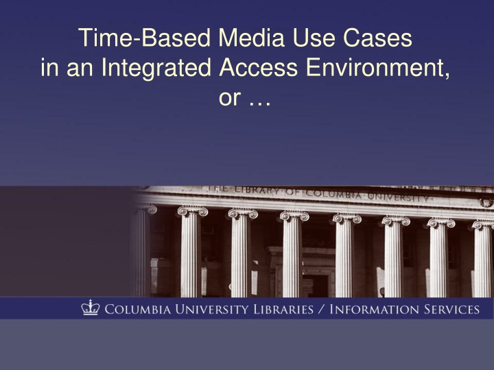 time based media use cases in an integrated n.w
