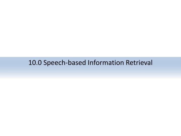 10 0 speech based information retrieval n.w