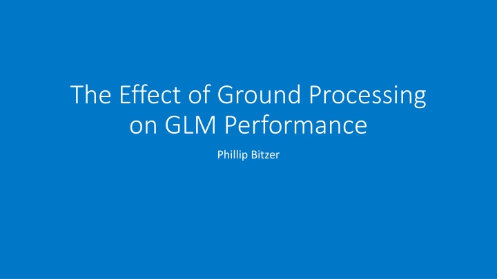 the effect of ground processing on glm performance n.w