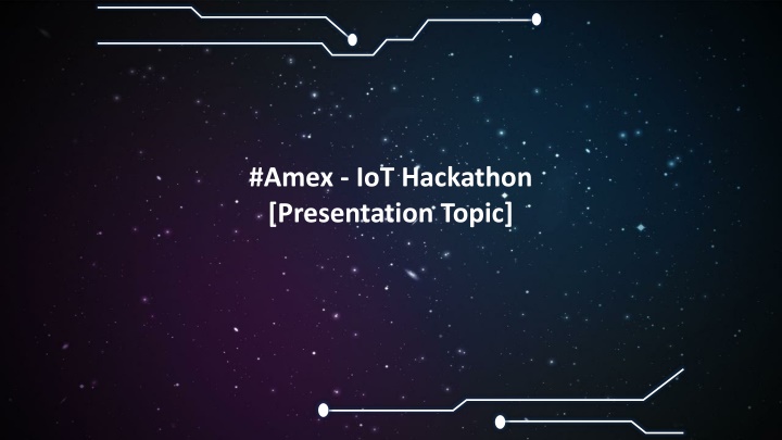amex iot hackathon presentation topic n.w