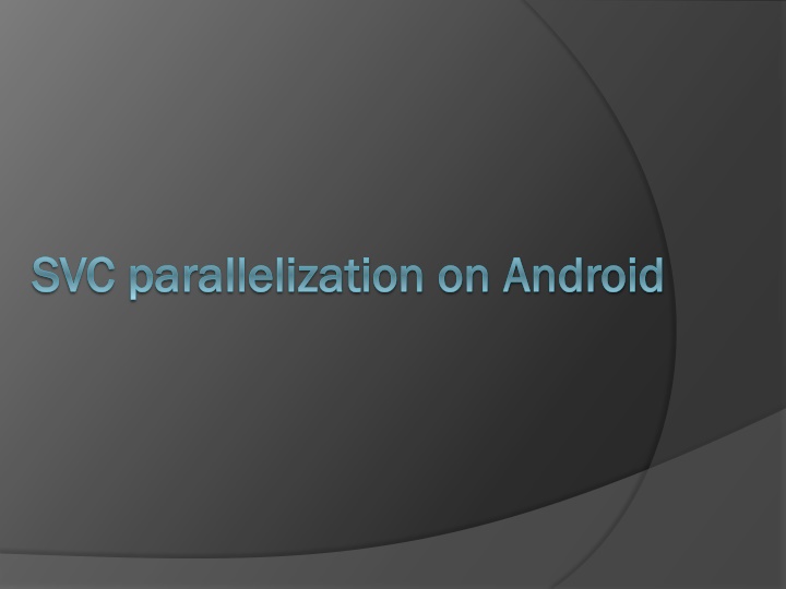 svc parallelization on android n.w