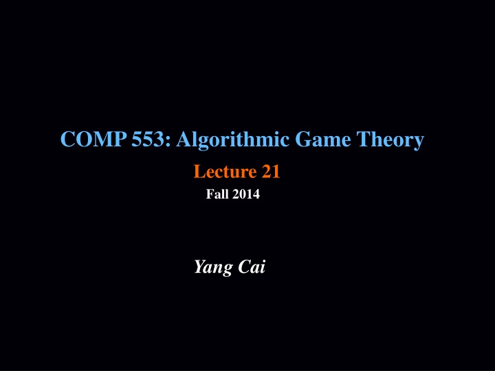 comp 553 algorithmic game theory lecture 21 n.w