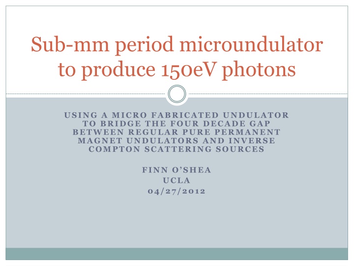 sub mm period microundulator to produce 150ev n.w