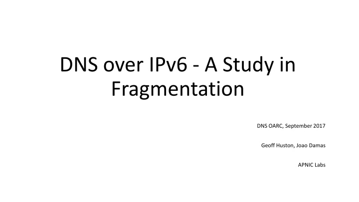 Study in DNS over IPv6 Fragmentation