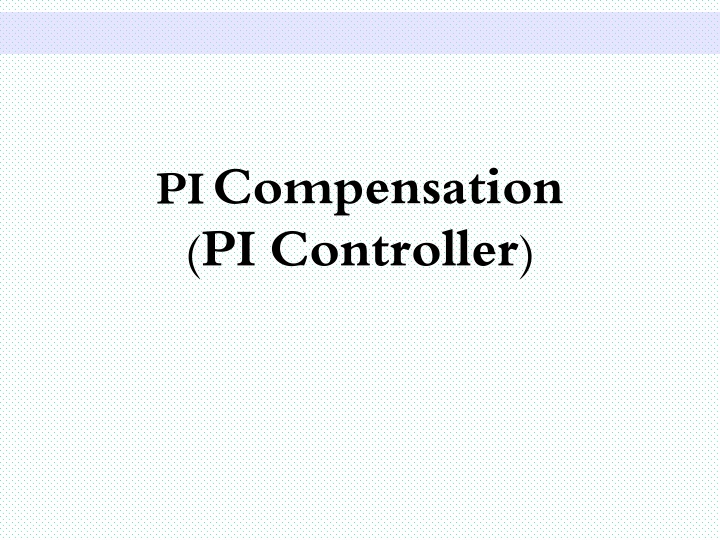 Understanding PI Compensation and Control in Systems