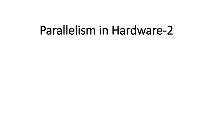 Parallelism in Hardware Overview