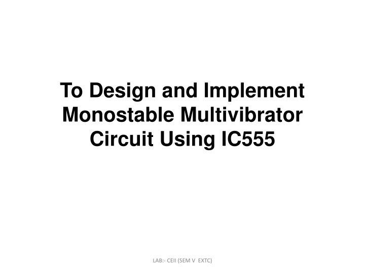 to design and implement monostable multivibrator n.w