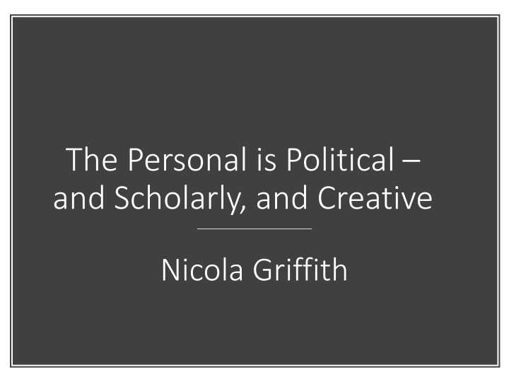 the personal is political and scholarly n.w