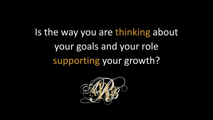 is the way you are thinking about your goals n.w