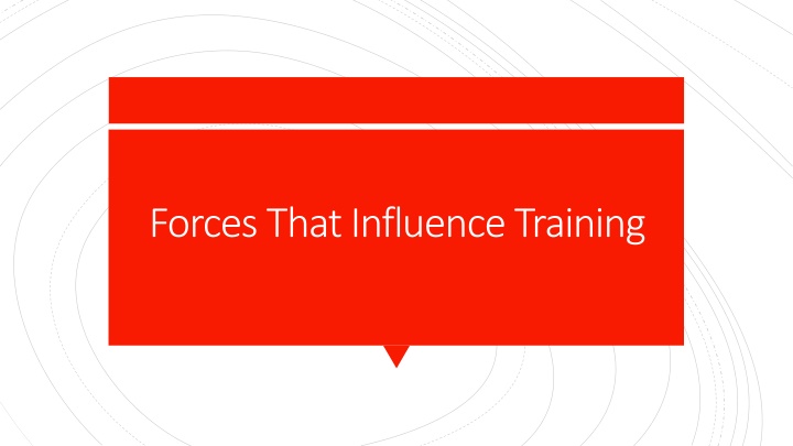 forces that influence training n.w