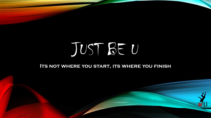 just be u its not where you start its where n.w