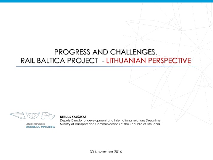 Progress and Challenges of Rail Baltica Project - Lithuanian Perspective