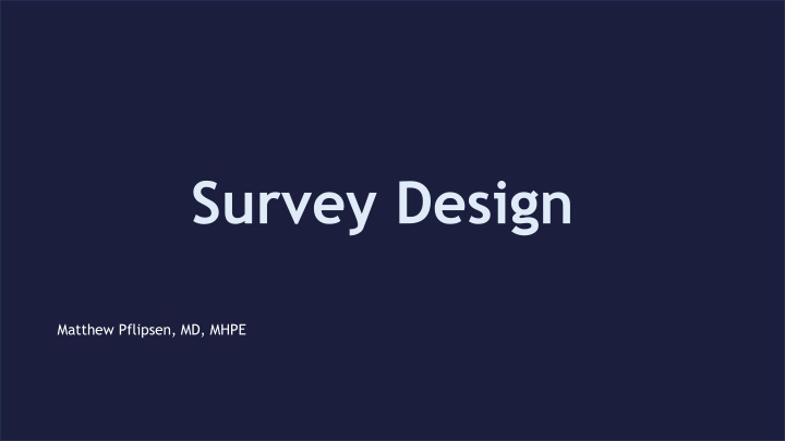 Survey Design by Matthew Pflipsen