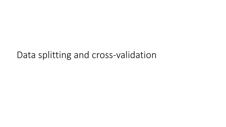 data splitting and cross validation n.w