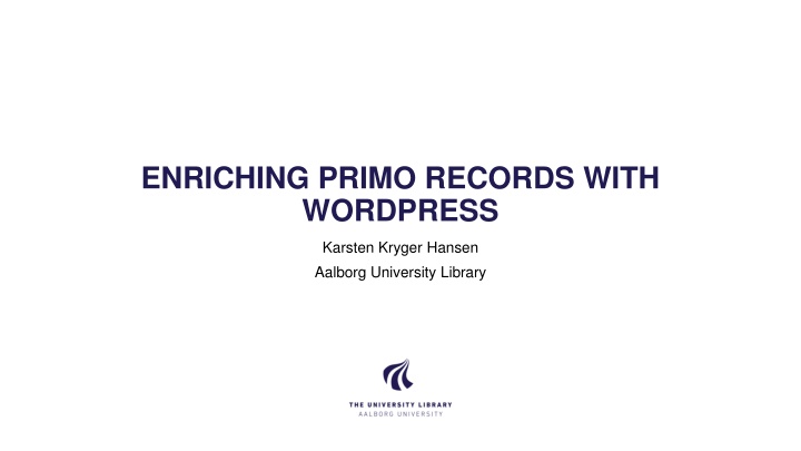 Enriching Primo Records with WordPress at Aalborg University Library