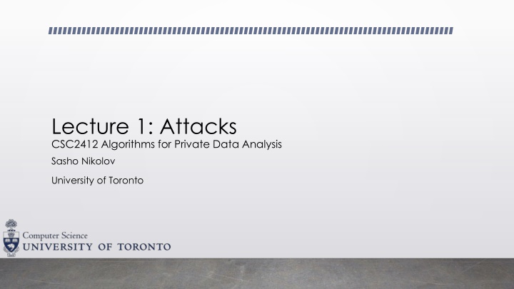 lecture 1 attacks csc2412 algorithms for private n.w