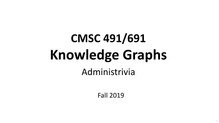 cmsc 491 691 knowledge graphs administrivia n.w