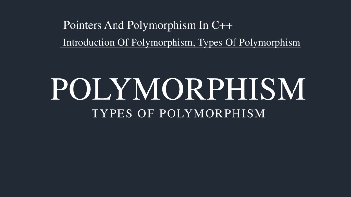 Pointers and Polymorphism in C++: Introduction of Polymorphism and Types