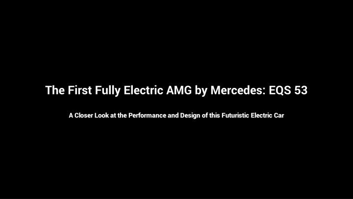 Electric Performance: Mercedes EQS 53 AMG - A Closer Look at Design and Power