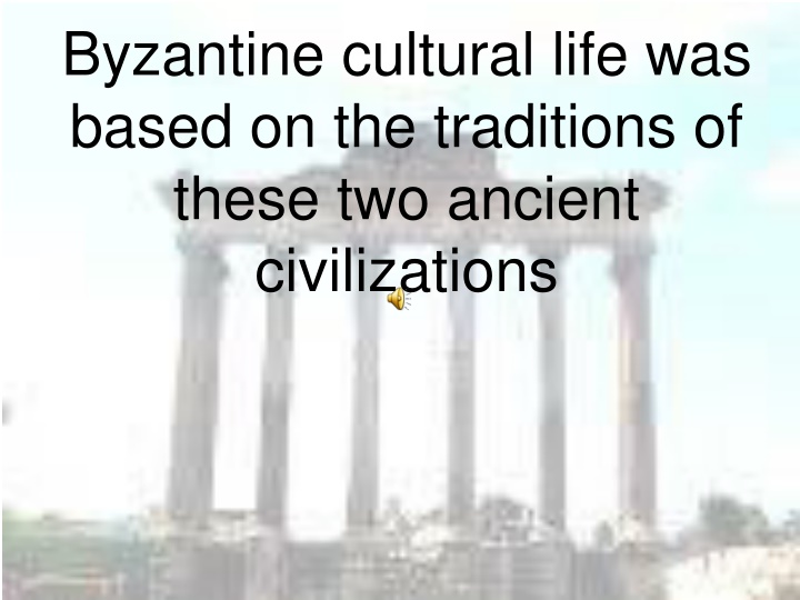 byzantine cultural life was based n.w