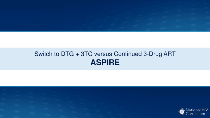 Switch to DTG + 3TC vs Continued 3-Drug ART ASPIRE