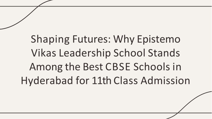 Shaping Futures Why Epistemo Vikas Leadership School Stands Among the Best CBSE Schools in Hyderabad for 11th Class Admission