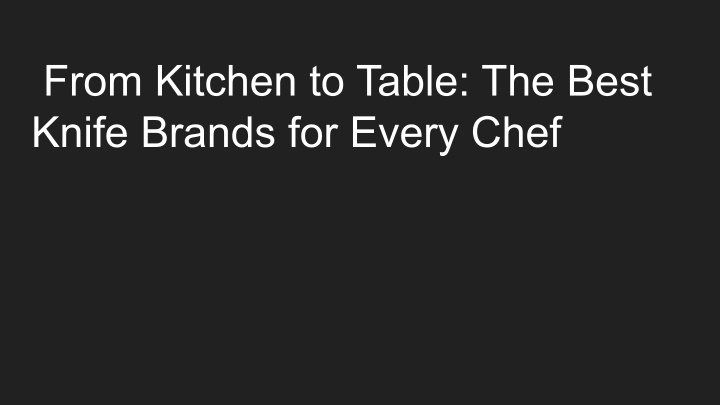 from kitchen to table the best knife brands n.w