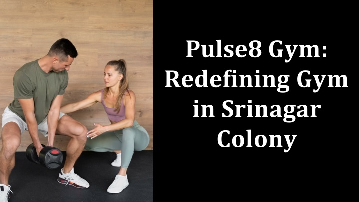 Pulse8 Gym Redefining gym in Srinagar Colony