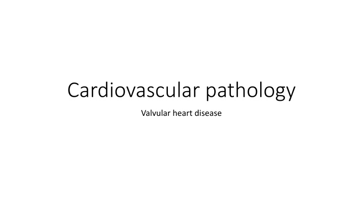 Valvular Heart Disease and Endocarditis
